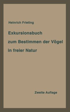 Exkursionsbuch zum Bestimmen der Vögel in freier Natur nach ihrem Lebensraum geordnet. Für Laien und Fachleute - Frieling, Heinrich