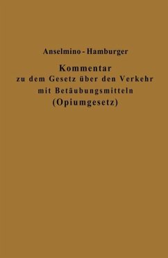 Kommentar zu dem Gesetz über den Verkehr mit Betäubungsmitteln (Opiumgesetz) und seinen Ausführungsbestimmungen - Anselmino, Otto;Hamburger, Adolf