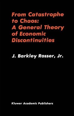 From Catastrophe to Chaos: A General Theory of Economic Discontinuities - Rosser, J. Barkley