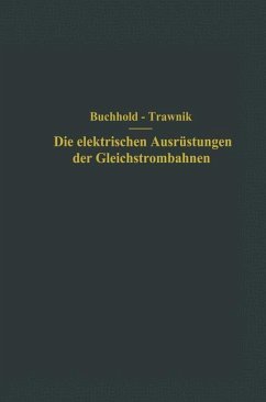 Die elektrischen Ausrüstungen der Gleichstrombahnen einschließlich der Fahrleitungen - Buchhold, Th.;Trawnik, F.