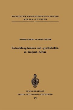 Entwicklungsbanken und -gesellschaften in Tropisch-Afrika - Ahmad, N.;Becher, E.