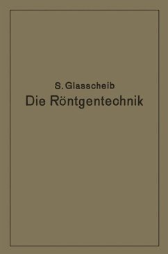 Die Röntgentechnik in Diagnostik und Therapie - Glasscheib, Glasscheib