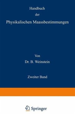Handbuch der Physikalischen Maassbestimmungen - Weinstein, B.