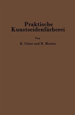 Praktische Kunstseidenfärberei in Strang und Stück - Götze, Kurt;Merten, C. Richard