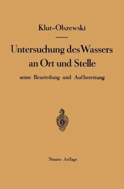 Untersuchung des Wassers an Ort und Stelle, seine Beurteilung und Aufbereitung - Klut, Hartwig;Olszewski, Wolf