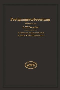 Fertigungsvorbereitung als Grundlage der Arbeitsvorbereitung - Drescher, Carl Wilhelm;Schmidt, W.