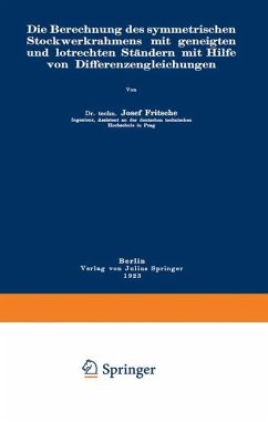 Die Berechnung des symmetrischen Stockwerkrahmens mit geneigten und lotrechten Ständern mit Hilfe von Differenzengleichungen - Fritsche, Josef