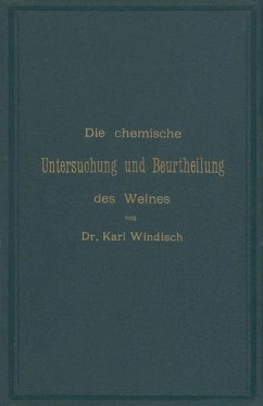 Die chemische Untersuchung und Beurtheilung des Weines - Windisch, Karl;Windisch, Karl