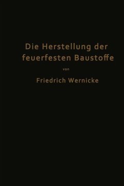 Die Herstellung der feuerfesten Baustoffe - Wernicke, Friedrich