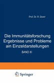 Die Immunitätsforschung Ergebnisse und Probleme in Einzeldarstellungen Die Immunitätsforschung Ergebnisse und Probleme in Einzeldarstellungen