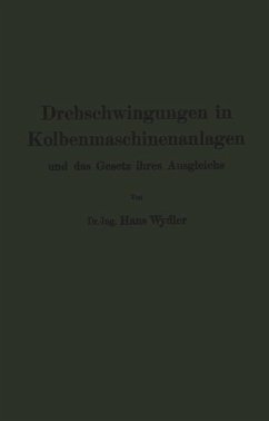 Drehschwingungen in Kolbenmaschinenanlagen und das Gesetz ihres Ausgleichs - Wydler, Hans;Zerkowitz, Guido