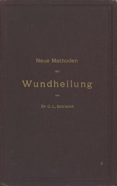 Neue Methoden der Wundheilung - Schleich, C.L.