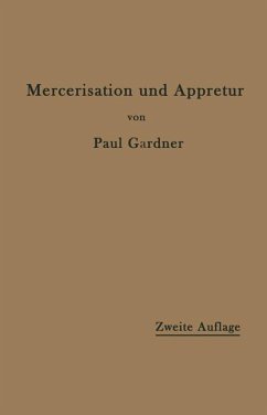 Die Mercerisation der Baumwolle und die Appretur der mercerisierten Gewebe - Gardner, Paul