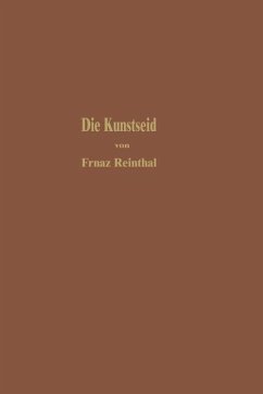 Die Kunstseide und andere seidenglänzende Fasern - Reinthaler, Franz