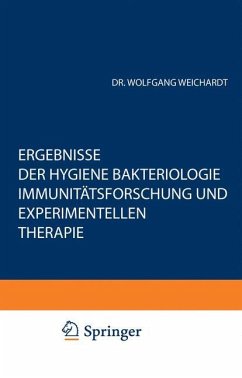 Ergebnisse der Hygiene Bakteriologie Immunitätsforschung und Experimentellen Therapie - Weichardt, Wolfgang