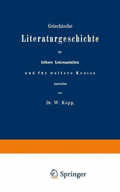 Griechische Literaturgeschichte für höhere Lehranstalten und für weitere Kreise - Kopp, W.