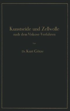 Kunstseide und Zellwolle nach dem Viskose-Verfahren - Götze, Kurt