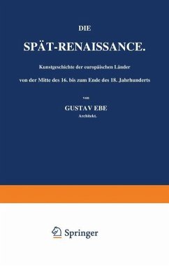 Die Spät-Renaissance. Kunstgeschichte der europäischen Länder von der Mitte des 16. bis zum Ende des 18. Jahrhunderts - Ebe, Gustav