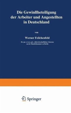 Die Gewinnbeteiligung der Arbeiter und Angestellten in Deutschland - Feilchenfeld, Werner