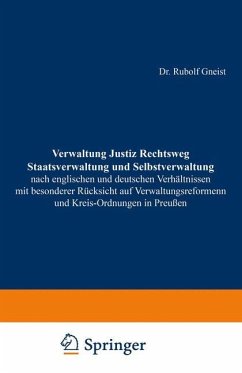 Verwaltung Justiz Rechtsweg Staatsverwaltung und Selbstverwaltung nach englischen und deutschen Verhältnissen mit besonderer Rücksicht auf Verwaltungsreformen und Kreis-Ordnungen in Preußen - Gneist, Rudolf