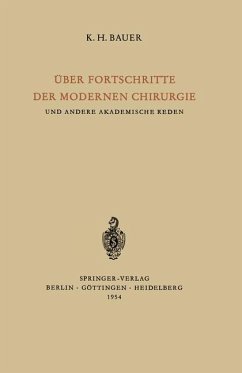 Über Fortschritte der Modernen Chirurgie und Andere Akademische Reden - Bauer, Karl H.