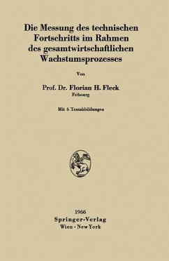 Die Messung des technischen Fortschritts im Rahmen des gesamtwirtschaftlichen Wachstumsprozesses - Fleck, Florian H.