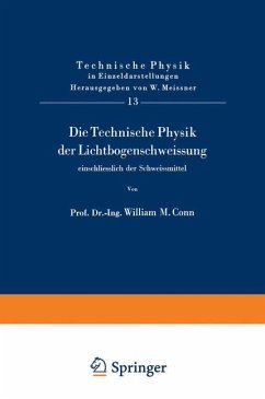 Die Technische Physik der Lichtbogenschweissung einschliesslich der Schweissmittel - Conn, W.M.