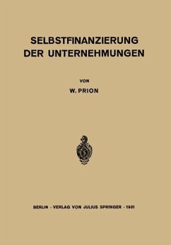 Selbstfinanzierung der Unternehmungen - Prion, W.