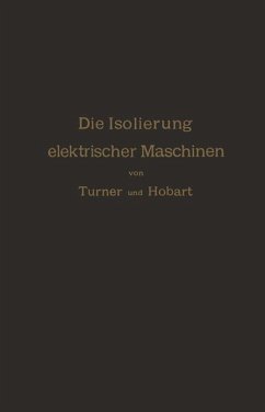 Die Isolierung elektrischer Maschinen - Turner, H.W.;Hobart, H.M.;Königslöw, A. von