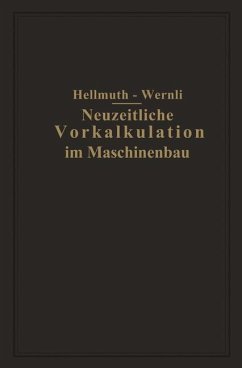 Neuzeitliche Vorkalkulation im Maschinenbau - Hellmuth, Fr.;Wernli, Fr.