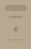 Über Psychologie und Psychopathologie des Jugendlichen Über Psychologie und Psychopathologie des Jugendlichen