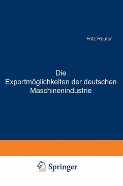 Die Exportmöglichkeiten der deutschen Maschinenindustrie - Reuter, Fritz;Bernhard, Ludwig