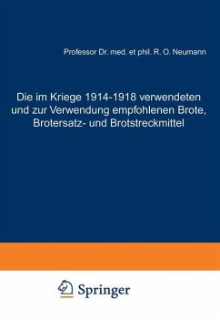 Die im Kriege 1914¿1918 verwendeten und zur Verwendung empfohlenen Brote, Brotersatz- und Brotstreckmittel - Neumann, Rudolf Otto;Neumann, Rudolf Otto