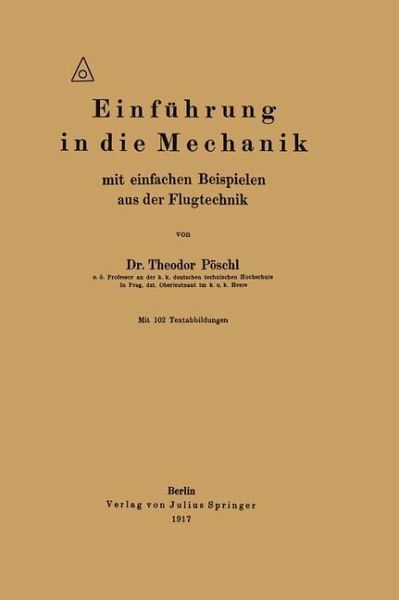 Einführung in die Mechanik mit einfachen Beispielen aus der Flugtechnik von  Theodor Pöschl - Fachbuch - bücher.de