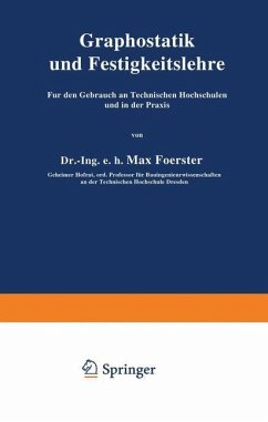 Graphostatik und Festigkeitslehre Für den Gebrauch an Technischen Hochschulen und in der Praxis - Foerster, Max