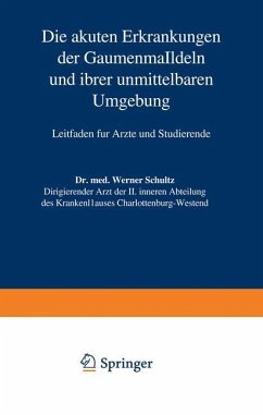 Die akuten Erkrankungen der Gaumenmandeln und ihrer unmittelbaren Umgebung - Schultz, Werner