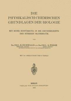 Die Physikalisch-Chemischen Grundlagen der Biologie - Eichwald, E.;Fodor, A.