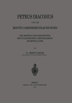 Petrus Diaconus und die Monte Cassineser Fälschungen - Caspar, Erich