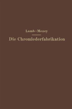 Die Chromlederfabrikation - Lamb, M. C.;Mezey, Ernst