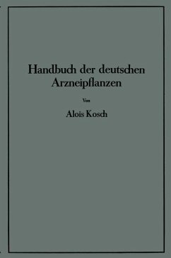 Handbuch der Deutschen Arzneipflanzen - Kosch, Alois