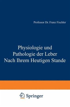 Physiologie und Pathologie der Leber Nach Ihrem Heutigen Stande - Fischler, F.