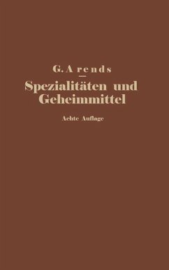 Spezialitäten und Geheimmittel aus den Gebieten der Medizin, Technik Kosmetik und Nahrungsmittelindustrie - Arends, G.;Hahn, E.;Holfert, J.