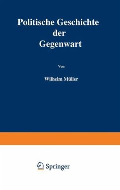 Politische Geschichte der Gegenwart - Müller, Wilhelm