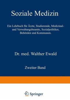 Soziale Medizin. Ein Lehrbuch für Ärzte, Studierende, Medizinal- und Verwaltungsbeamte, Sozialpolitiker, Behörden und Kommunen - Ewald, Walther