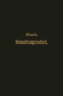 Grundzüge der Beleuchtungstechnik - Bloch, L.