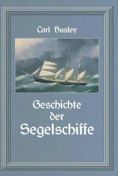 Geschichte der Segelschiffe - Busley, Carl