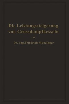Die Leistungssteigerung von Großdampfkesseln - Münzinger, Friedrich