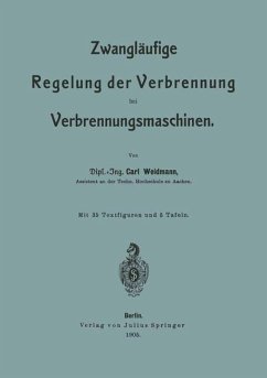 Zwangläufige Regelung der Verbrennung bei Verbrennungsmaschinen - Weidmann, Carl