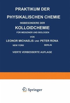 Praktikum der Physikalischen Chemie Insbesondere der Kolloidchemie für Mediziner und Biologen - Michaelis, Leonor;Rona, Peter