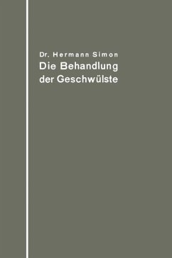Die Behandlung der Geschwülste nach dem gegenwärtigen Stande und den Ergebnissen der experimentellen Forschung - Simon, Hermann